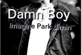 História: Damn boy - Imagine Park Jimin