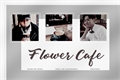 História: Flower Cafe