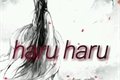 História: Haru haru