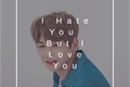 História: I hate you, but I love you...-Kang Daniel