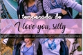 História: I love you, silly