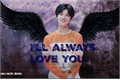 História: I&#39;ll Always Love You - Luhan -