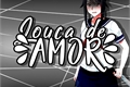 História: Louca de Amor - Yandere Simulator (Em pausa)