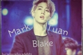 História: Mark Tuan Blake-Imagine Mark-