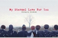 História: My Eternal Love For You