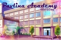 História: Pavlina Academy - Interativa