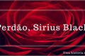 História: Perd&#227;o, Sirius Black