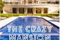 História: The crazy mansion