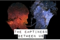 História: The emptiness between us