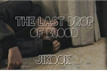 História: The last drop of blood ::: Jikook :::