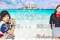 História: The little Bitc... Beach (Michaeng)