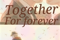 História: Together for Forever