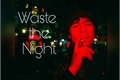 História: Waste The Night (Calum Hood)