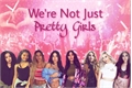 História: We&#39;re Not Just Pretty Girls