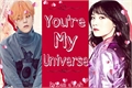 História: You&#39;re My Universe