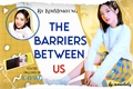 História: The barriers between us - Imagine HaSeul