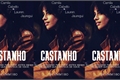 História: CASTANHO (Camila G!P) Cancelada
