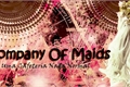 História: Company Of Maids