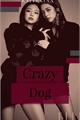 História: Crazy Dog