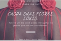 História: ;Cuspa suas flores, Louis;