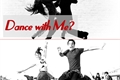 História: Dance with Me?