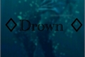 História: Drown