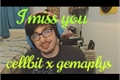 História: I miss you- gemaplys x cellbit