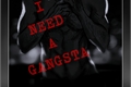 História: I need a Gangsta