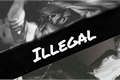 História: Illegal