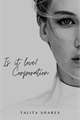 História: Is it love? Corporation
