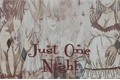 História: Just One Night