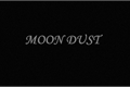 História: Moon Dust