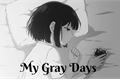 História: My Gray Days