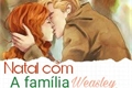 História: Natal com a fam&#237;lia Weasley