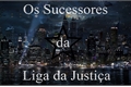 História: Os Sucessores da Liga da Justi&#231;a.