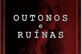 História: Outonos e Ru&#237;nas