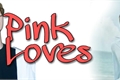 História: Pink Loves