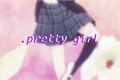 História: .pretty girl