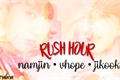 História: Rush Hour. ( Namjin, Vhope, Jikook. )