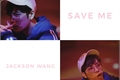 História: Save Me - Jackson Wang