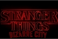 História: Stranger Things - Bizarre City