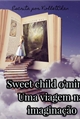 História: Sweet child o&#39;mine - Uma viagem na imagina&#231;&#227;o