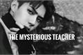 História: The Mysterious Teacher