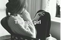 História: The sad girl - Amor Doce