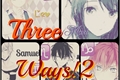 História: Three Ways! 2