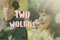 História: TWO WOLRDS - Fanfic - Jeon JungKook (BTS)