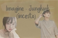 História: &quot;Um amor diferente&quot; Imagine - Jungkook (inscesto)