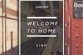 História: Welcome to home - Oneshot Ziam