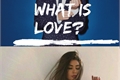 História: What is Love?