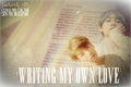 História: Writing My Own Love